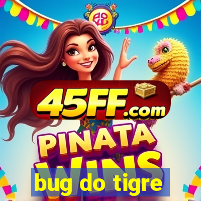 bug do tigre